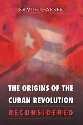 Cover image for The Origins of the Cuban Revolution Reconsidered