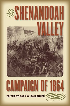 Cover image for The Shenandoah Valley Campaign of 1864