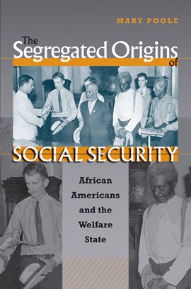 Cover image for The Segregated Origins of Social Security