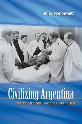 Cover image for Civilizing Argentina