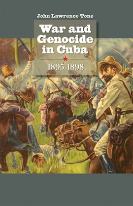 Cover image for War and Genocide in Cuba, 1895-1898