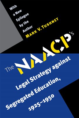Cover image for The NAACP's Legal Strategy against Segregated Education, 1925-1950