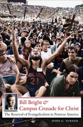 Cover image for Bill Bright and Campus Crusade for Christ
