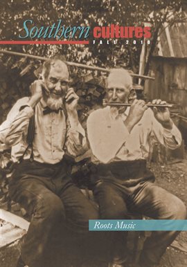 Cover image for Southern Cultures: Fall 2010:  Special Roots Music Issue