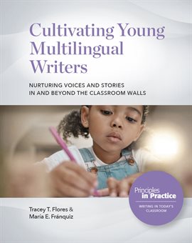 Imagen de portada para Cultivating Young Multilingual Writers: Nurturing Voices and Stories in and Beyond the Classroom Wal