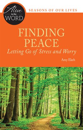 Cover image for Finding Peace, Letting Go of Stress and Worry