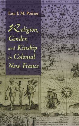 Imagen de portada para Religion, Gender, and Kinship in Colonial New France