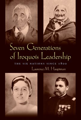 Imagen de portada para Seven Generations of Iroquois Leadership
