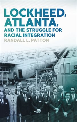 Cover image for Lockheed, Atlanta, and the Struggle for Racial Integration