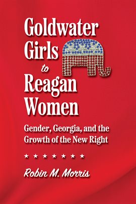 Cover image for Goldwater Girls to Reagan Women