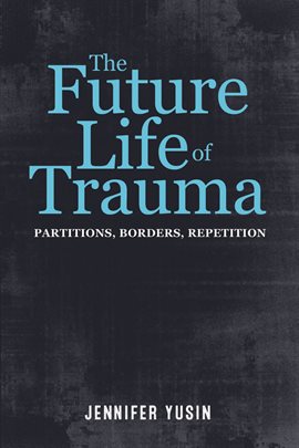 Cover image for The Future Life of Trauma