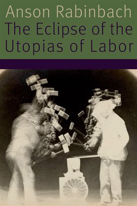 Cover image for The Eclipse of the Utopias of Labor