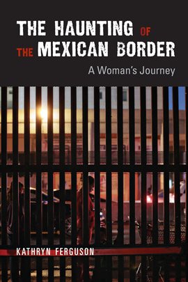 Cover image for The Haunting of the Mexican Border