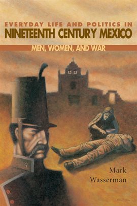 Cover image for Everyday Life and Politics in Nineteenth Century Mexico