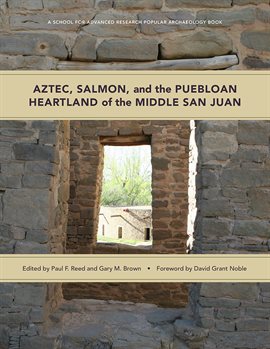 Cover image for Aztec, Salmon, and the Puebloan Heartland of the Middle San Juan