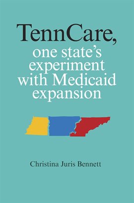Cover image for TennCare, One State's Experiment with Medicaid Expansion
