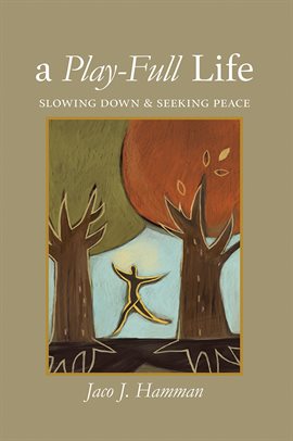 Cover image for Play-Full Life: Slowing Down & Seeking Peace