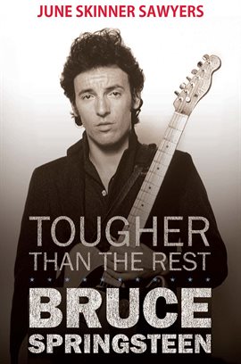 Cover image for Tougher Than the Rest: 100 Best Bruce Springsteen Songs