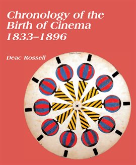 Cover image for Chronology of the Birth of Cinema 1833–1896