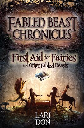 Cover image for First Aid for Fairies and Other Fabled Beasts