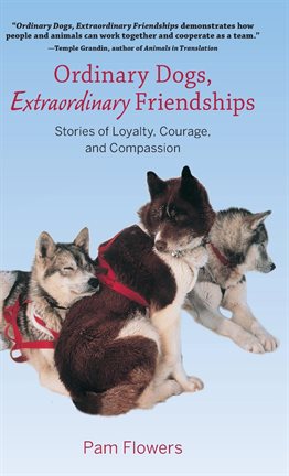 Cover image for Ordinary Dogs, Extraordinary Friendships