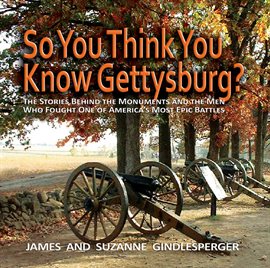 Cover image for So You Think You Know Gettysburg?