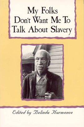 Cover image for My Folks Don't Want Me To Talk About Slavery