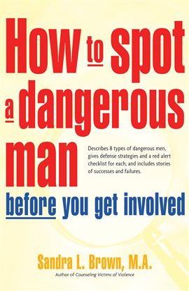 Cover image for How to Spot a Dangerous Man Before You Get Involved
