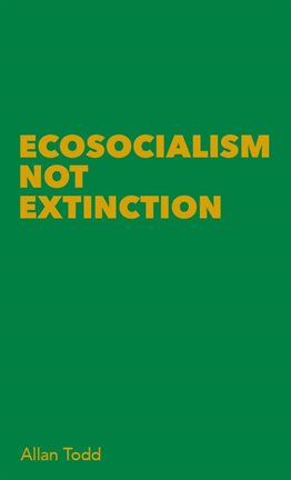 Cover image for Ecosocialism Not Extinction