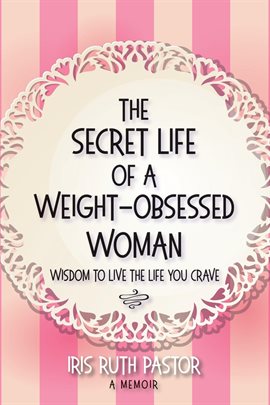 Cover image for The Secret Life of a Weight-Obsessed Woman