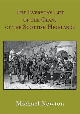 Imagen de portada para The Everyday Life of the Clans of the Scottish Highlands