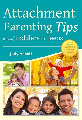 Cover image for Attachment Parenting Tips Raising Toddlers to Teens
