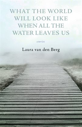 Cover image for What the World Will Look Like When All the Water Leaves Us