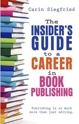 Cover image for The Insider's Guide to a Career in Book Publishing