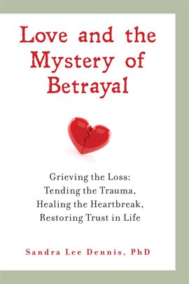 Cover image for Love and the Mystery of Betrayal: Grieving the Loss