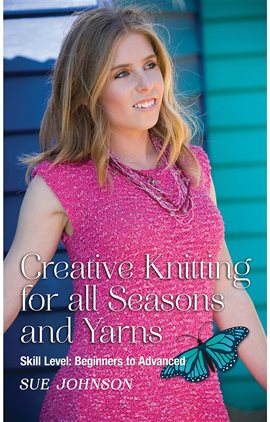 Imagen de portada para Creative Knitting for all Seasons and Yarns: Skill Level
