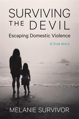 Cover image for Surviving the Devil: Escaping Domestic Violence