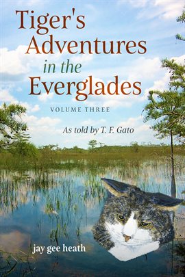 Cover image for Tiger's Adventures in the Everglades  Volume Three