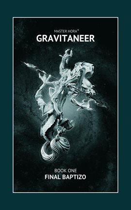 Cover image for Gravitaneer. Book One. Final Baptizo