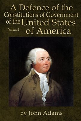 Imagen de portada para A Defence of the Constitutions of Government of the United States of America, Volume I