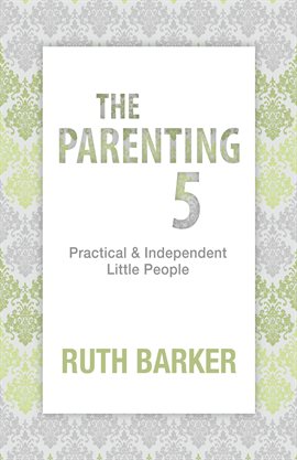 Imagen de portada para The Parenting 5: Practical & Independent Little People