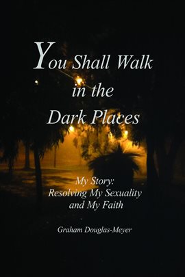 Cover image for You Shall Walk in The Dark Places: My Story