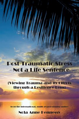 Cover image for Post-Traumatic Stress - Not a Life Sentence