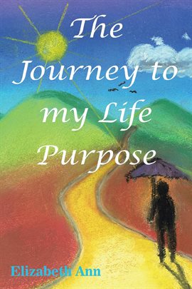 Cover image for The Journey to my Life Purpose