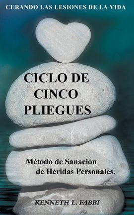 Cover image for Ciclo De Cinco Pliegues - Método de Sanación de Heridas Personales