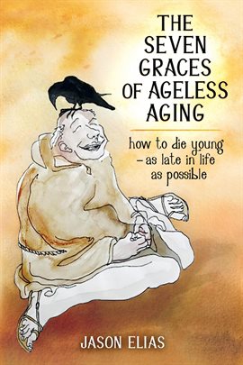 Cover image for The Seven Graces of Ageless Aging