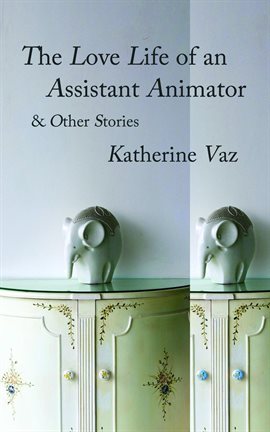 Cover image for The Love Life of an Assistant Animator & Other Stories