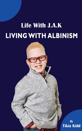 Imagen de portada para Life With J.A.K Living with Albinism