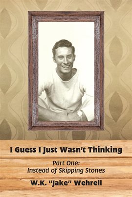 Cover image for I Guess I Just Wasn't Thinking: Part One