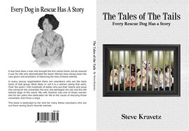 Cover image for The Tales of The Tails/ Every Rescue Dog Has a Story